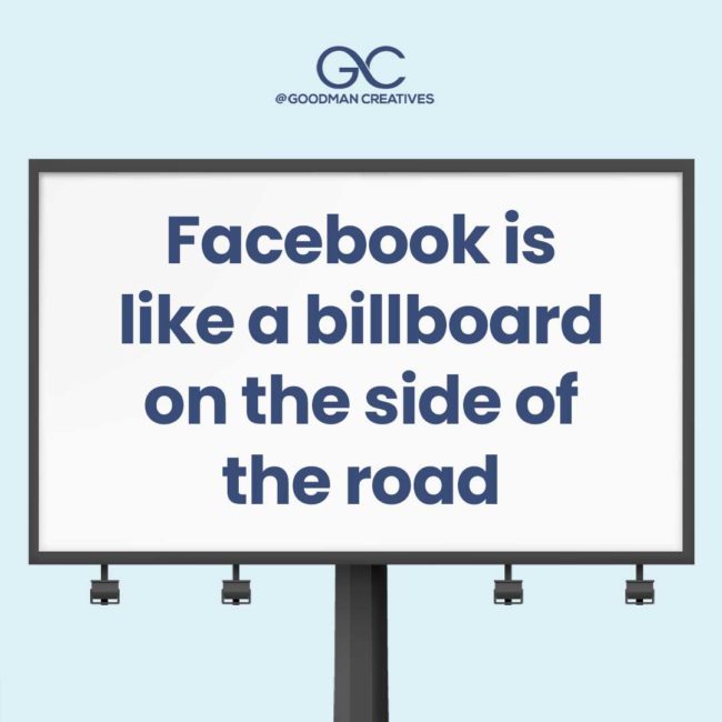 Facebook is like a billboard on the side of the road