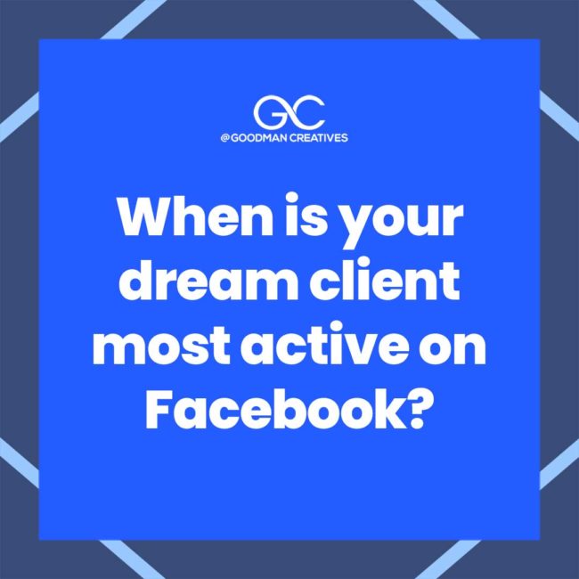 Post your content on Facebook when your dream client is most active