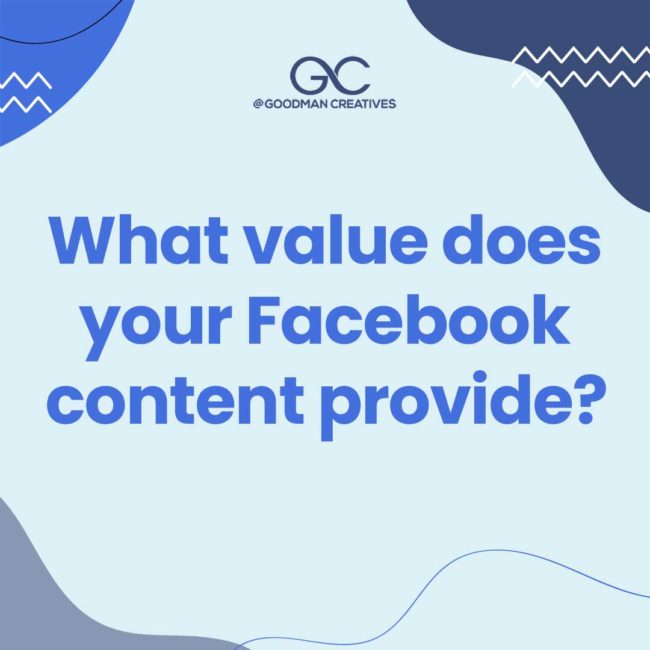 Your Facebook content should provide value