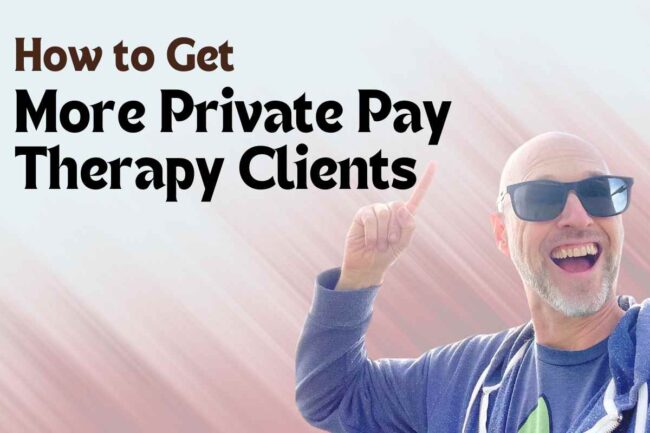 How to Get More Private Pay Therapy Clients