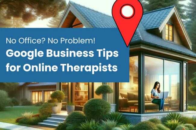 Google Business GMB tips for online therapists