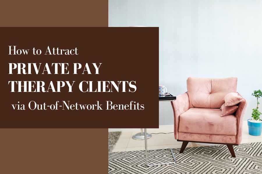 How to Attract Private Pay Therapy Clients via Out-of-Network Benefits