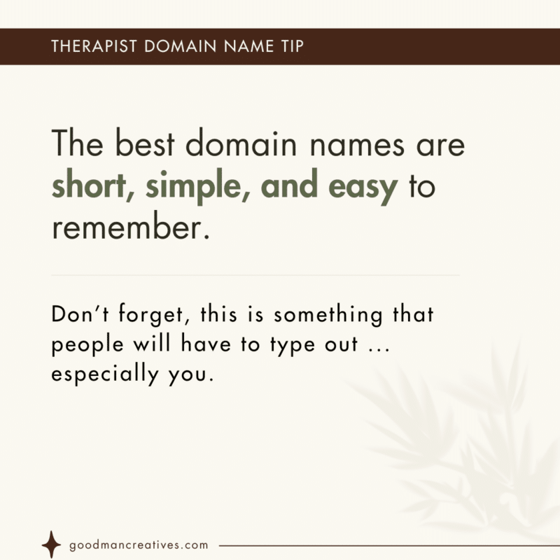 The best domain names are short, simple, and easy to remember.