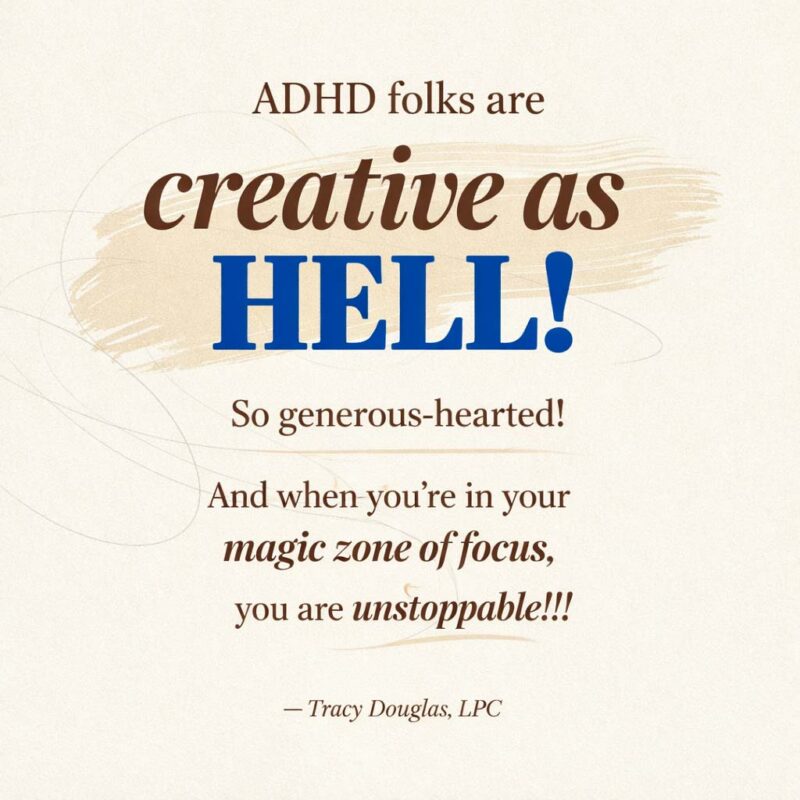 ADHD folks are creative as hell - quote by Tracy Douglas